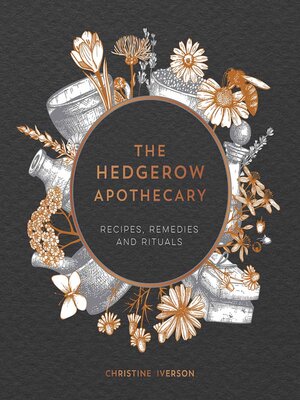cover image of The Hedgerow Apothecary: Recipes, Remedies and Rituals